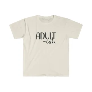 Adultish- Unisex Softstyle T-Shirt