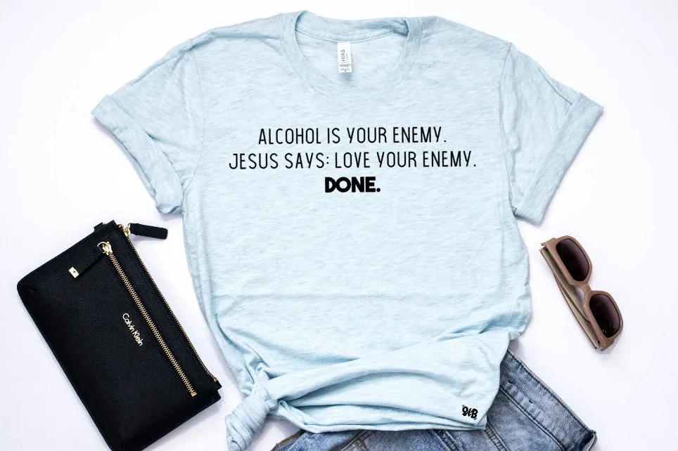 Alcohol is your enemy tee or tank