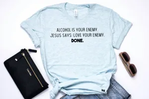 Alcohol is your enemy tee or tank