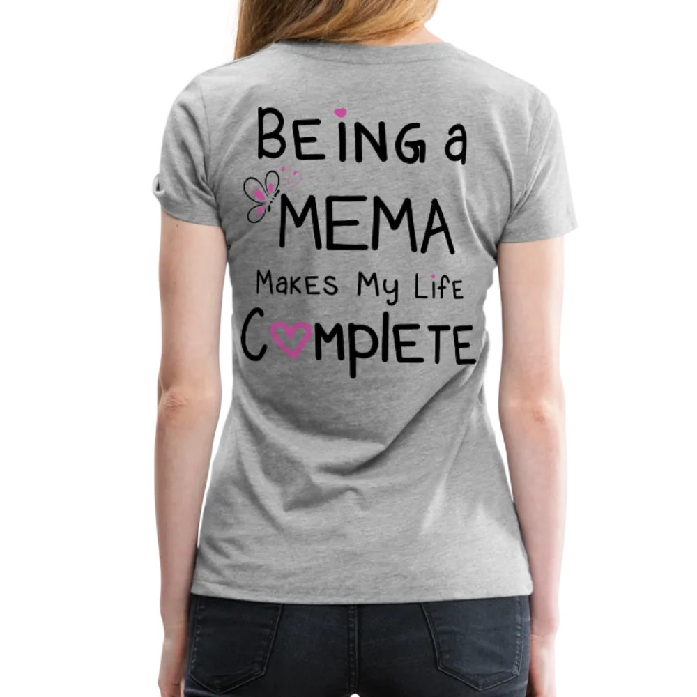 Being a Mema Makes My Life Complete Women’s Premium T-Shirt (CK1536)