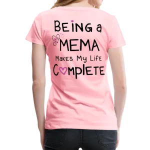 Being a Mema Makes My Life Complete Women’s Premium T-Shirt (CK1536)