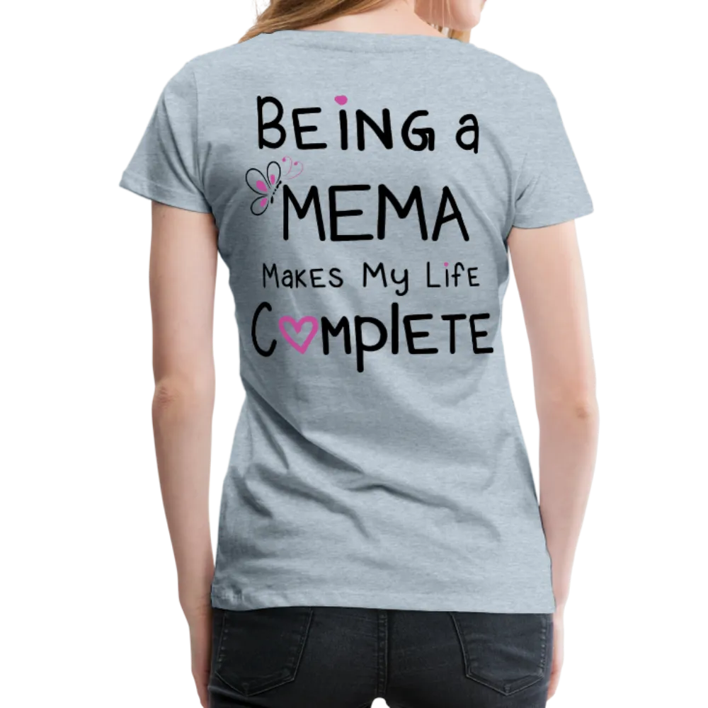 Being a Mema Makes My Life Complete Women’s Premium T-Shirt (CK1536)
