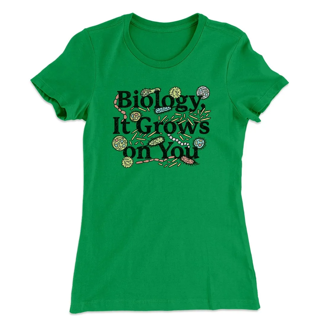 Biology: It Grows On You Women's T-Shirt