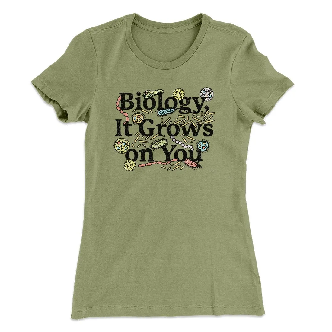 Biology: It Grows On You Women's T-Shirt