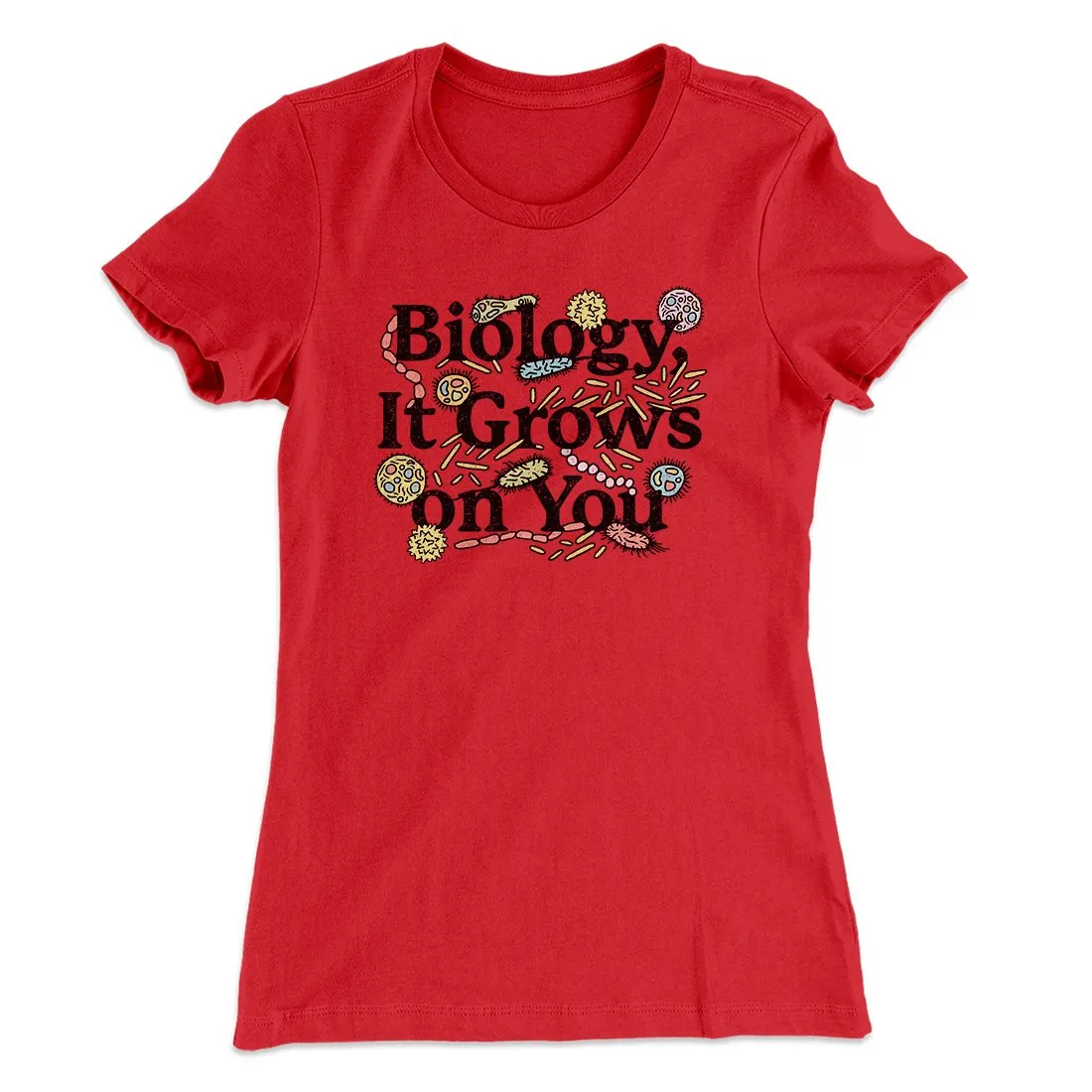 Biology: It Grows On You Women's T-Shirt