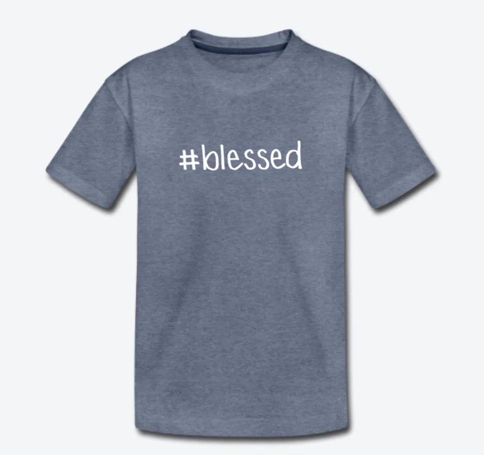#blessed Toddler Premium T-Shirt
