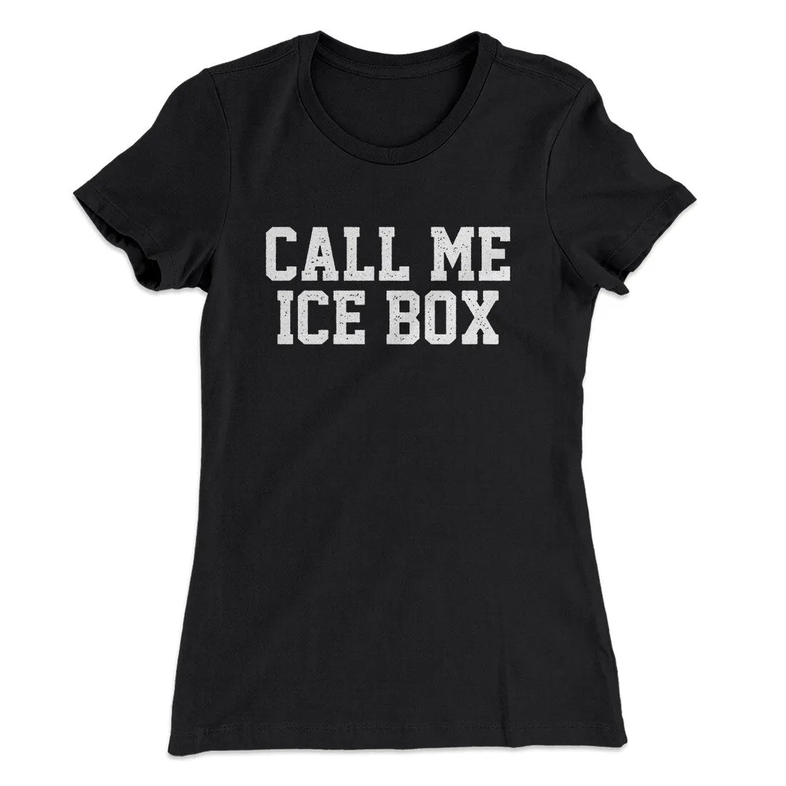Call Me Ice Box Women's T-Shirt