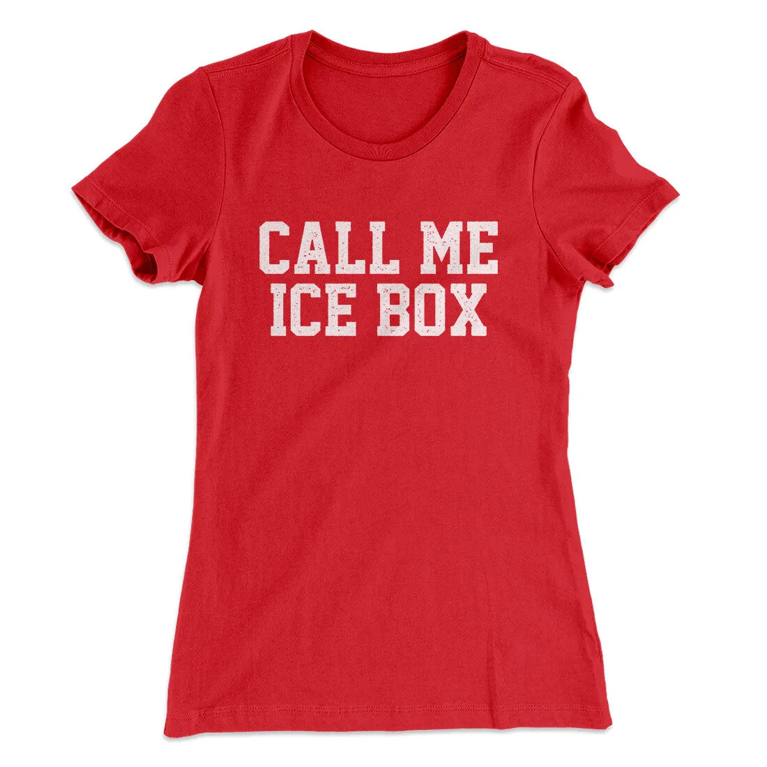 Call Me Ice Box Women's T-Shirt