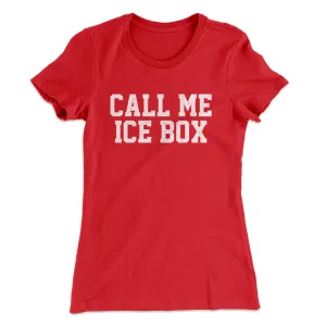 Call Me Ice Box Women's T-Shirt