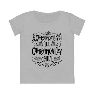 Chronically Ill, Chronically Chill, Women's Jazzer T-shirt (Light), Printed