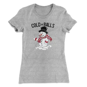 Cold As Balls Women's T-Shirt