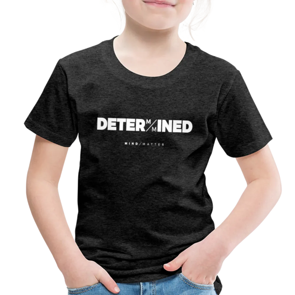 Determined- Toddler Premium T-Shirt