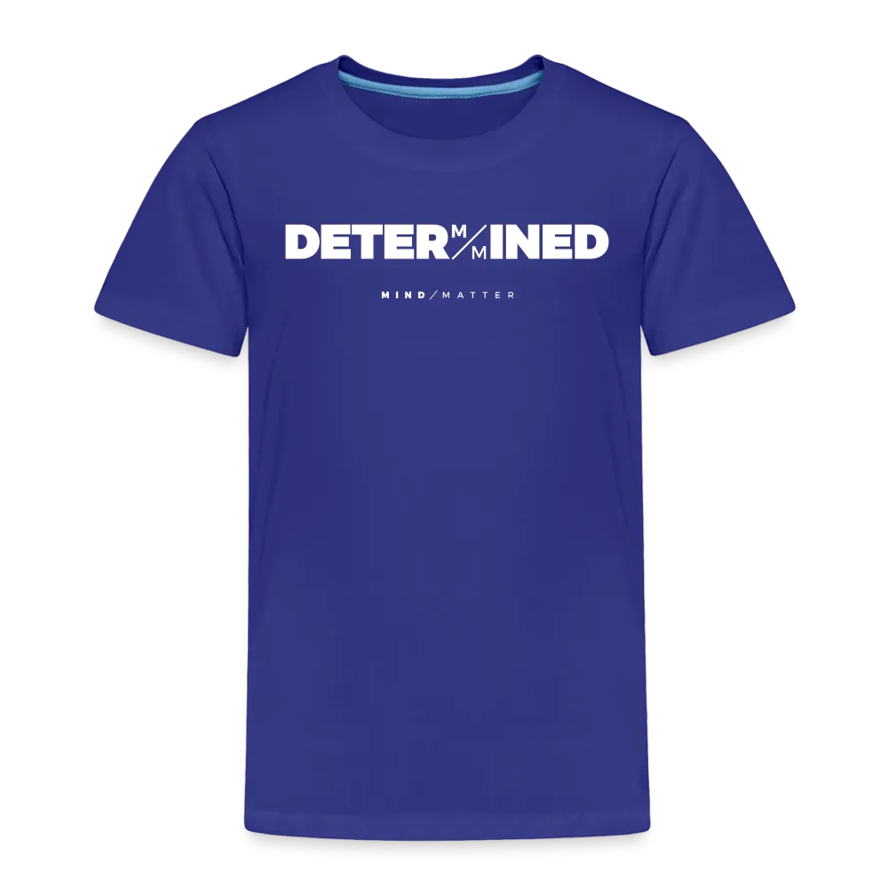 Determined- Toddler Premium T-Shirt