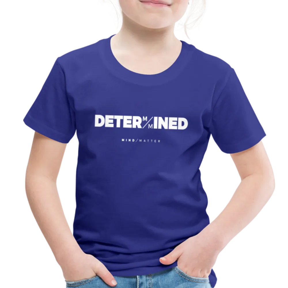 Determined- Toddler Premium T-Shirt