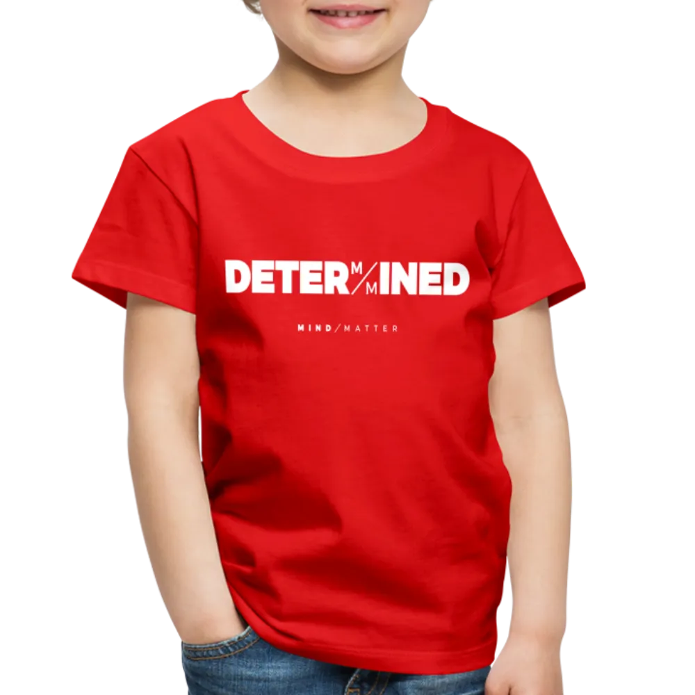Determined- Toddler Premium T-Shirt