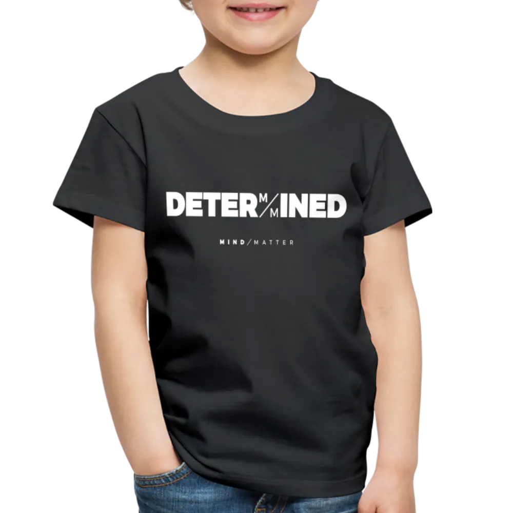 Determined- Toddler Premium T-Shirt