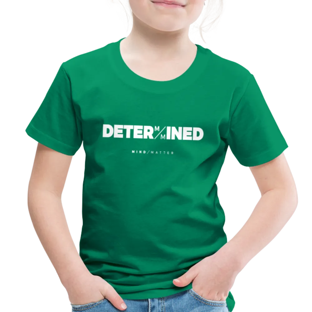 Determined- Toddler Premium T-Shirt