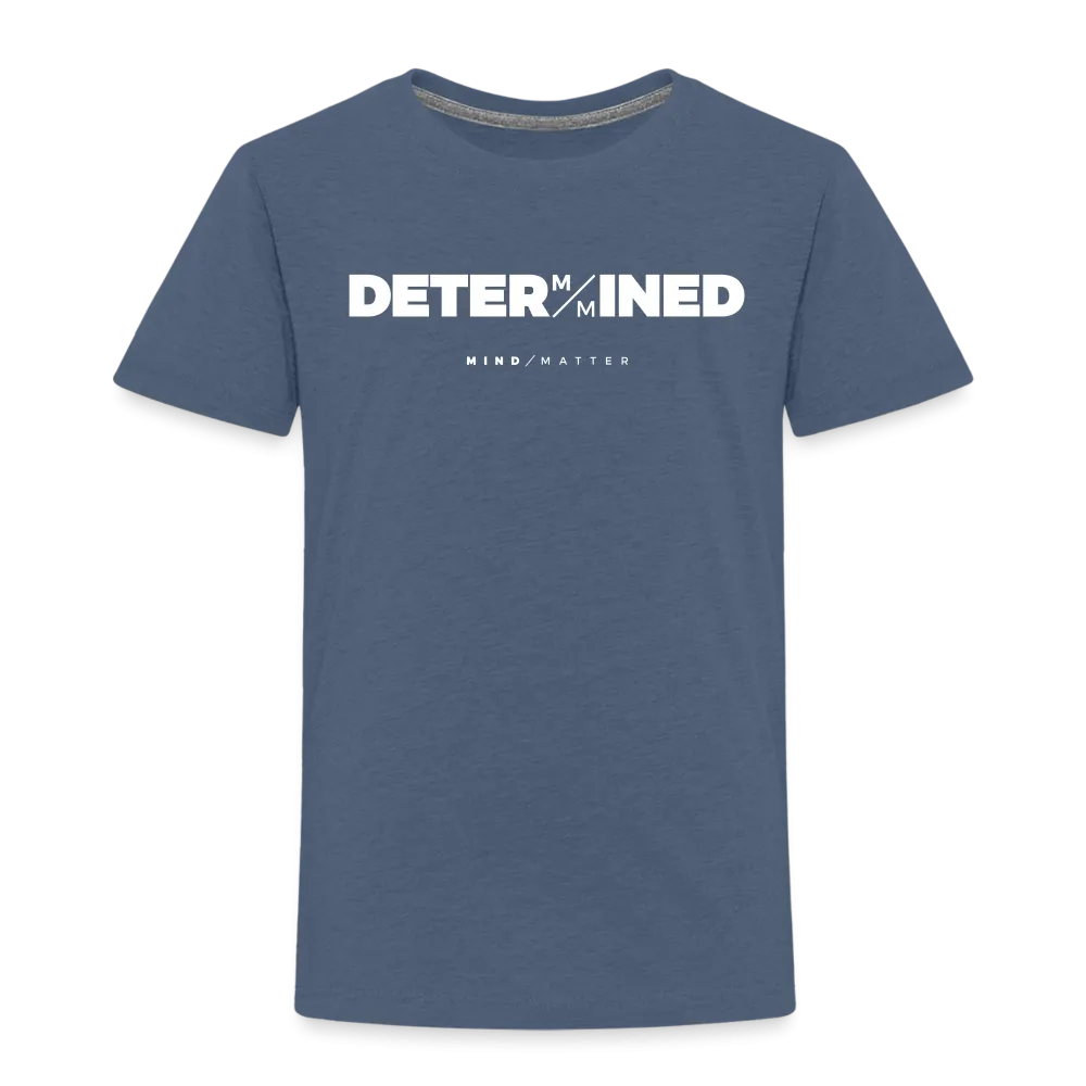 Determined- Toddler Premium T-Shirt
