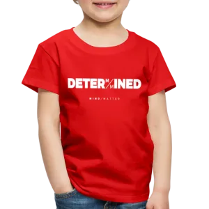 Determined- Toddler Premium T-Shirt