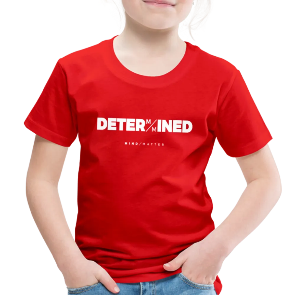 Determined- Toddler Premium T-Shirt
