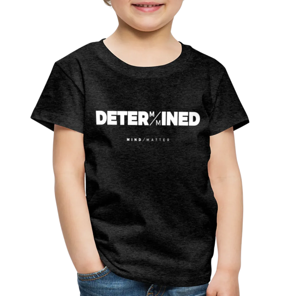 Determined- Toddler Premium T-Shirt