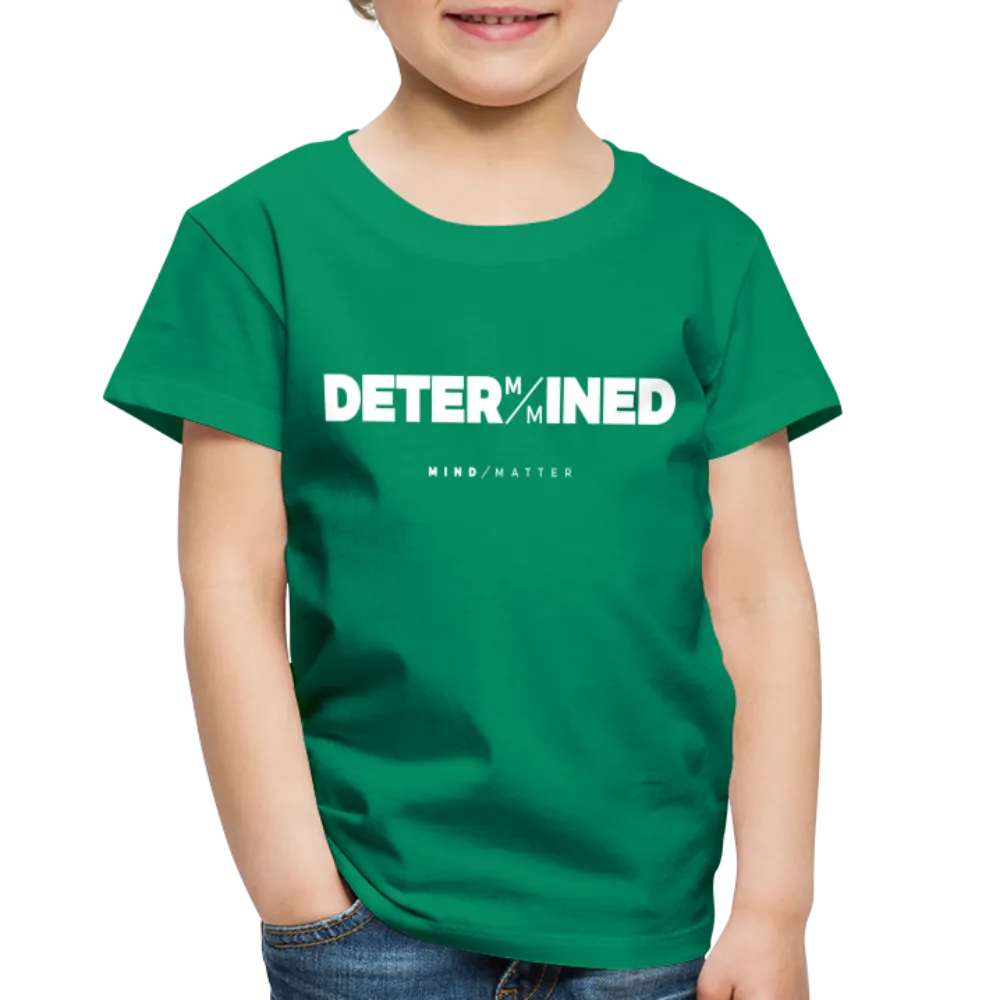 Determined- Toddler Premium T-Shirt