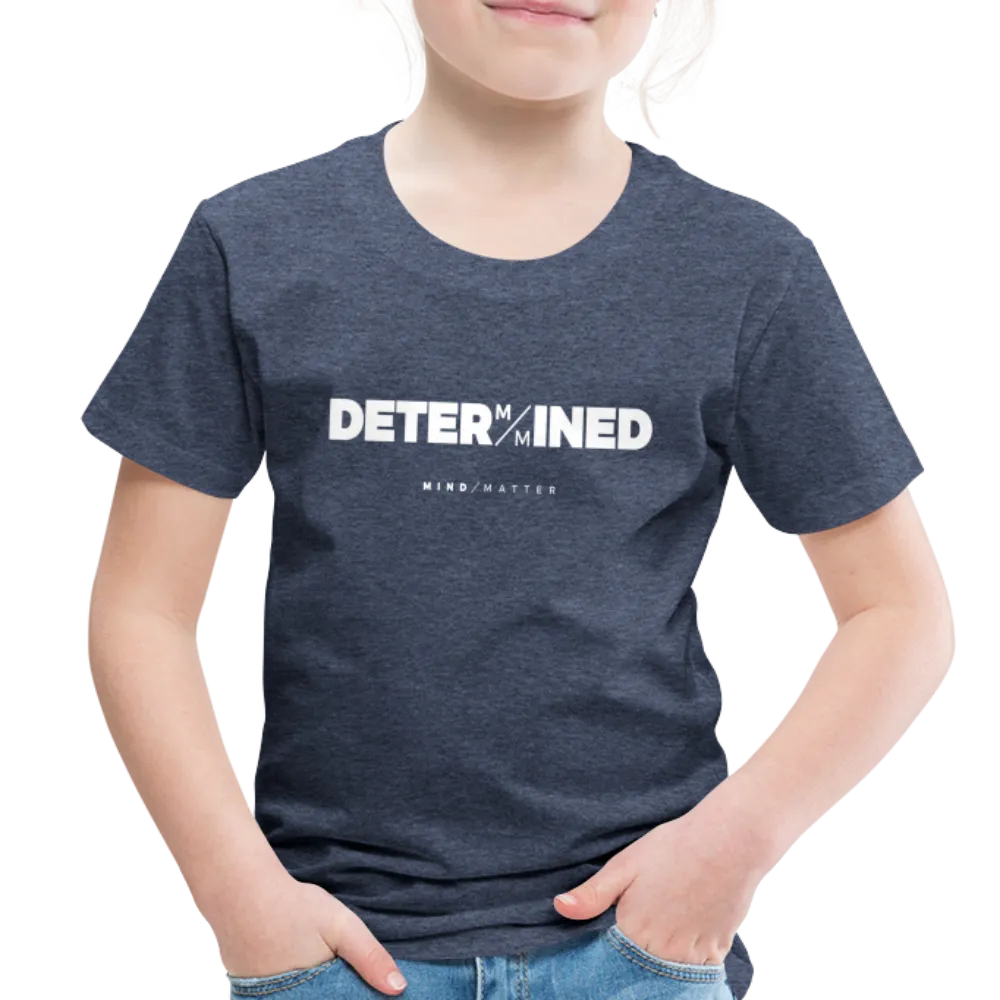 Determined- Toddler Premium T-Shirt