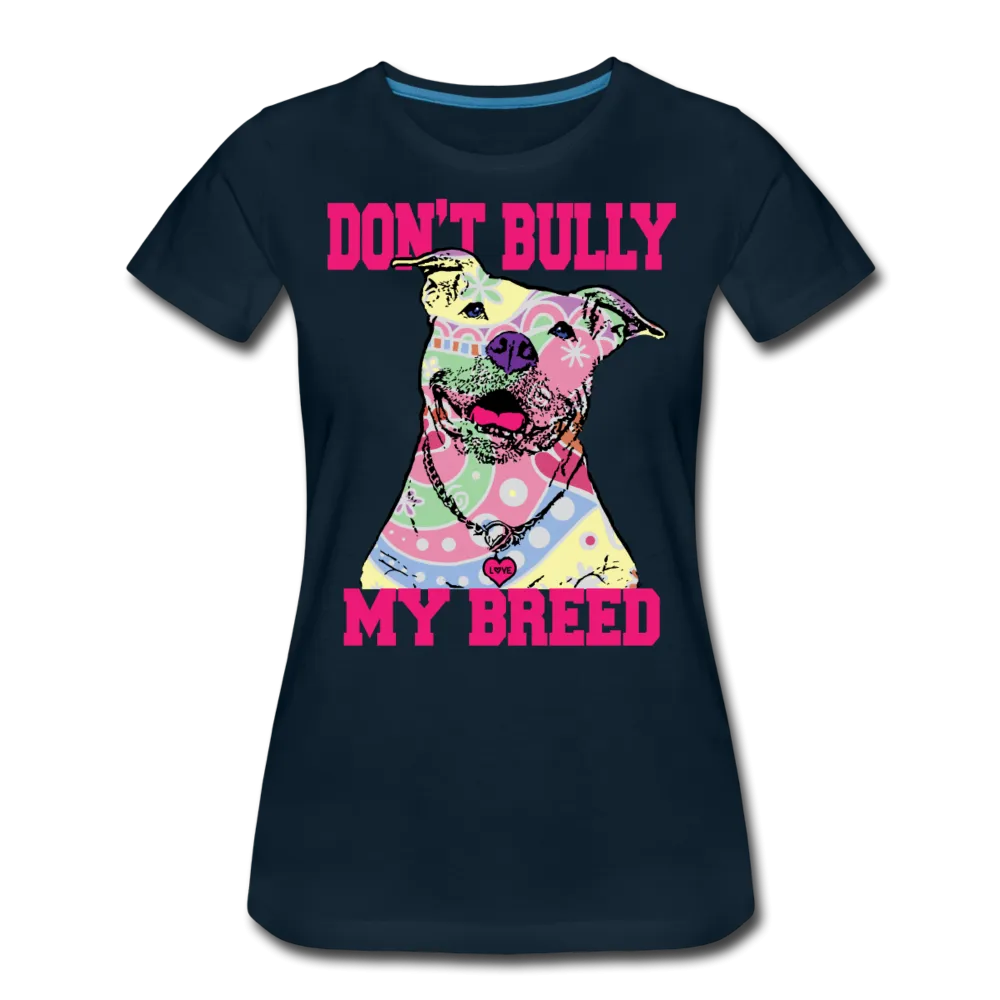Dont' Bully My Breed Women’s Premium T-Shirt