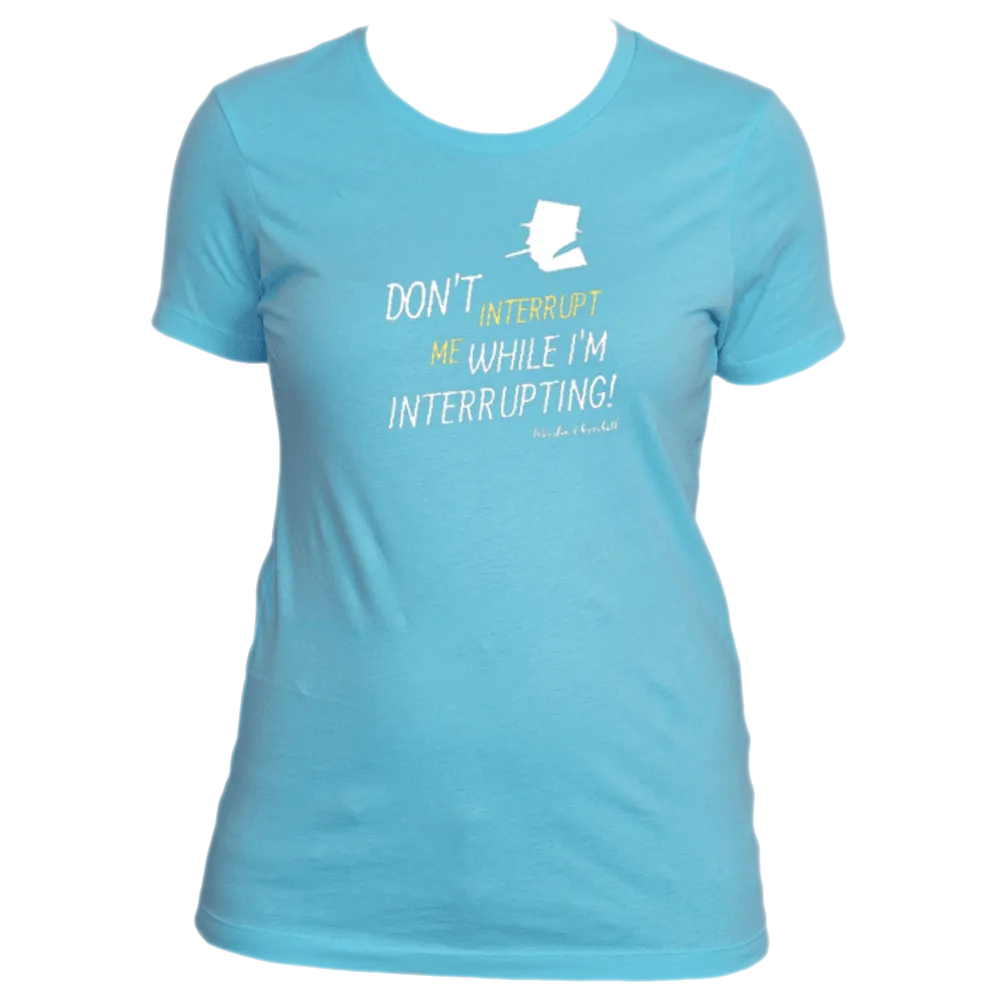 Don't Interrupt Me - Women's