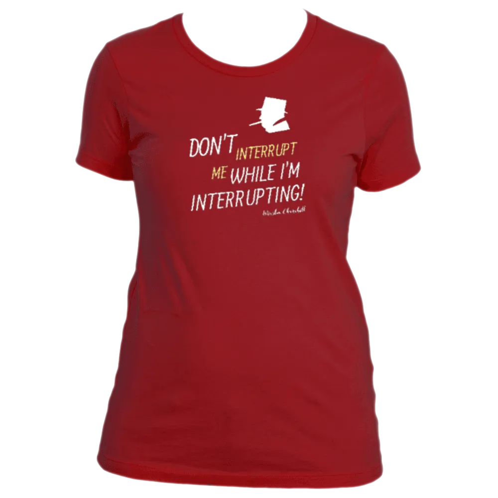 Don't Interrupt Me - Women's