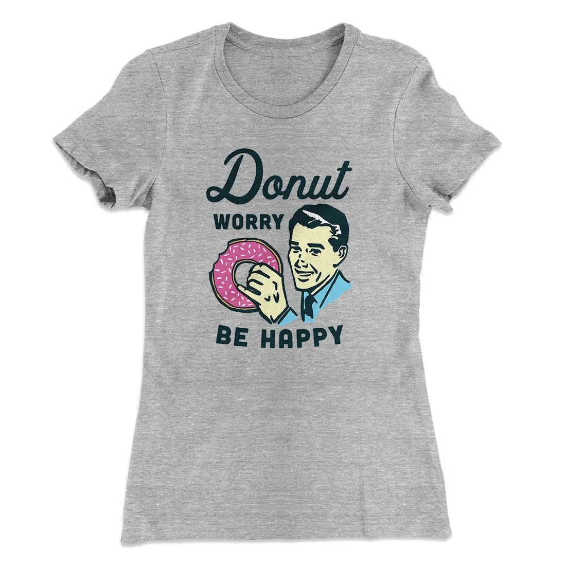 Donut Worry Be Happy Women's T-Shirt