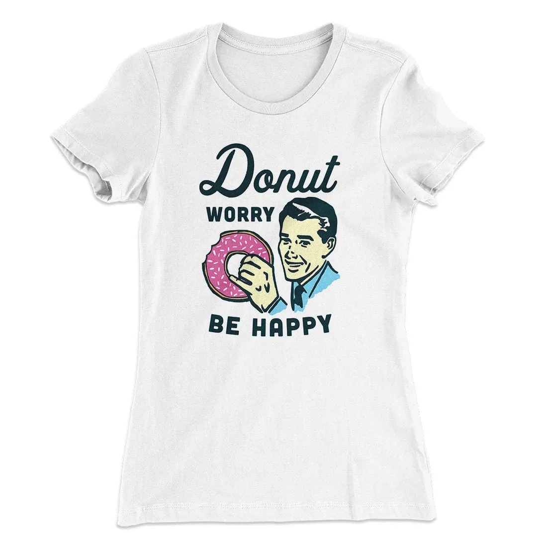 Donut Worry Be Happy Women's T-Shirt