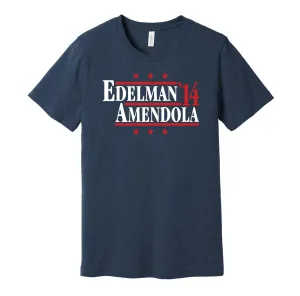 Edelman & Amendola '14 - New England Football Legends Political Campaign Parody T-Shirt - Hyper Than Hype Shirts