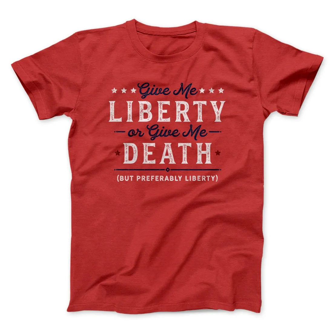Give Me Liberty or Give Me Death Men/Unisex T-Shirt