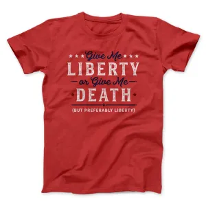 Give Me Liberty or Give Me Death Men/Unisex T-Shirt