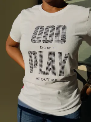 “God Don’t Play About Me” Rhinestone T-Shirt – Sparkle with Faith and Style