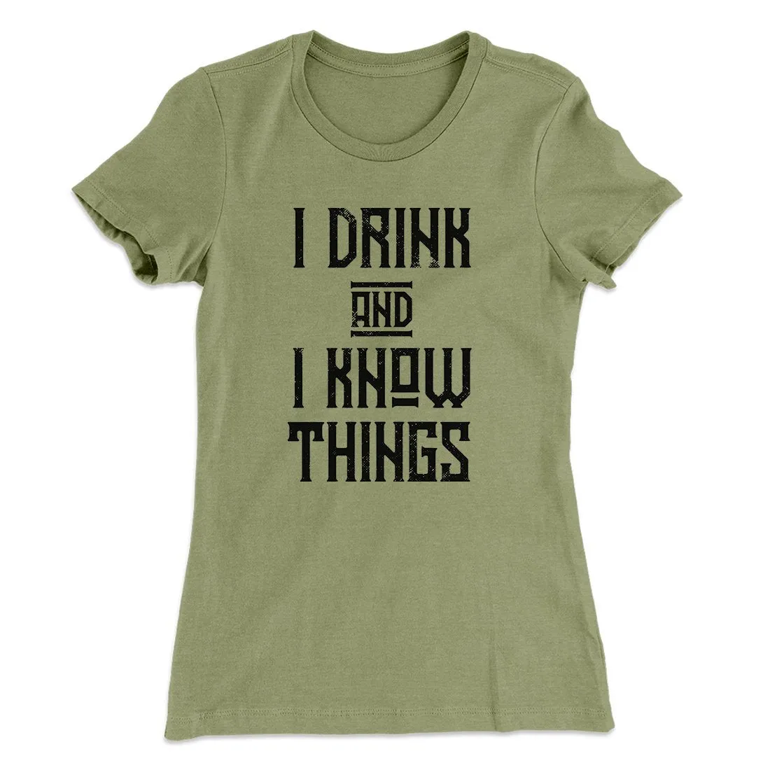 I Drink and I Know Things Women's T-Shirt
