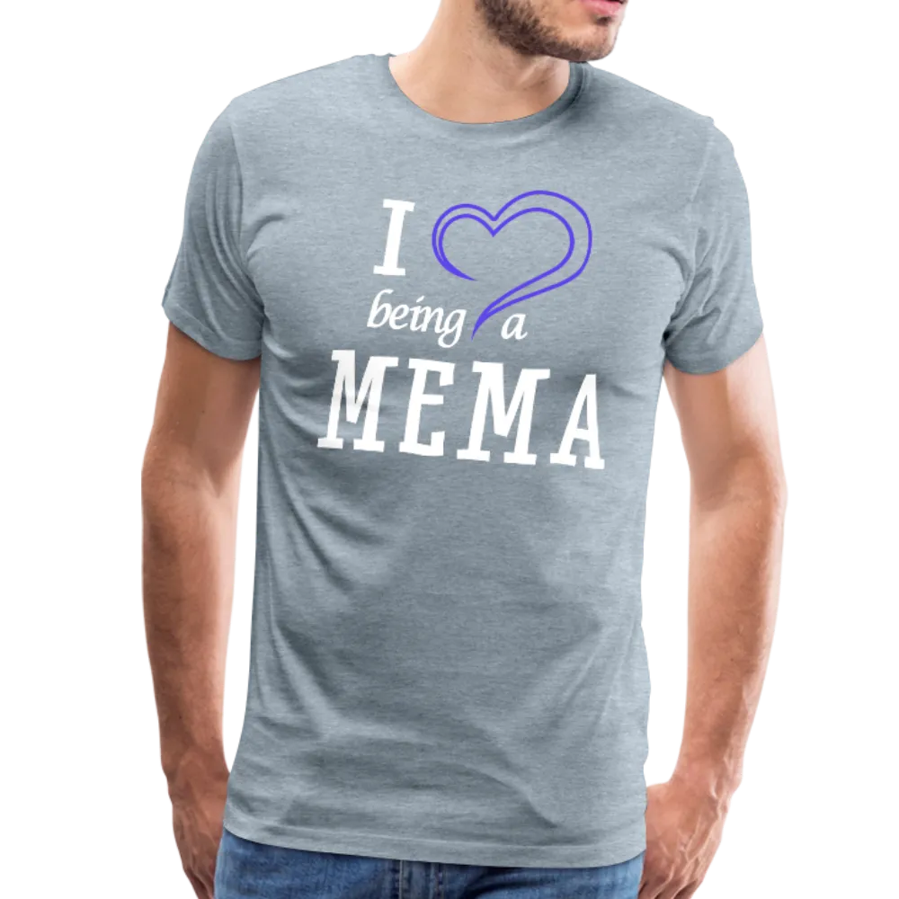 I Love Being a Mema Men's Premium T-Shirt (CK1553)