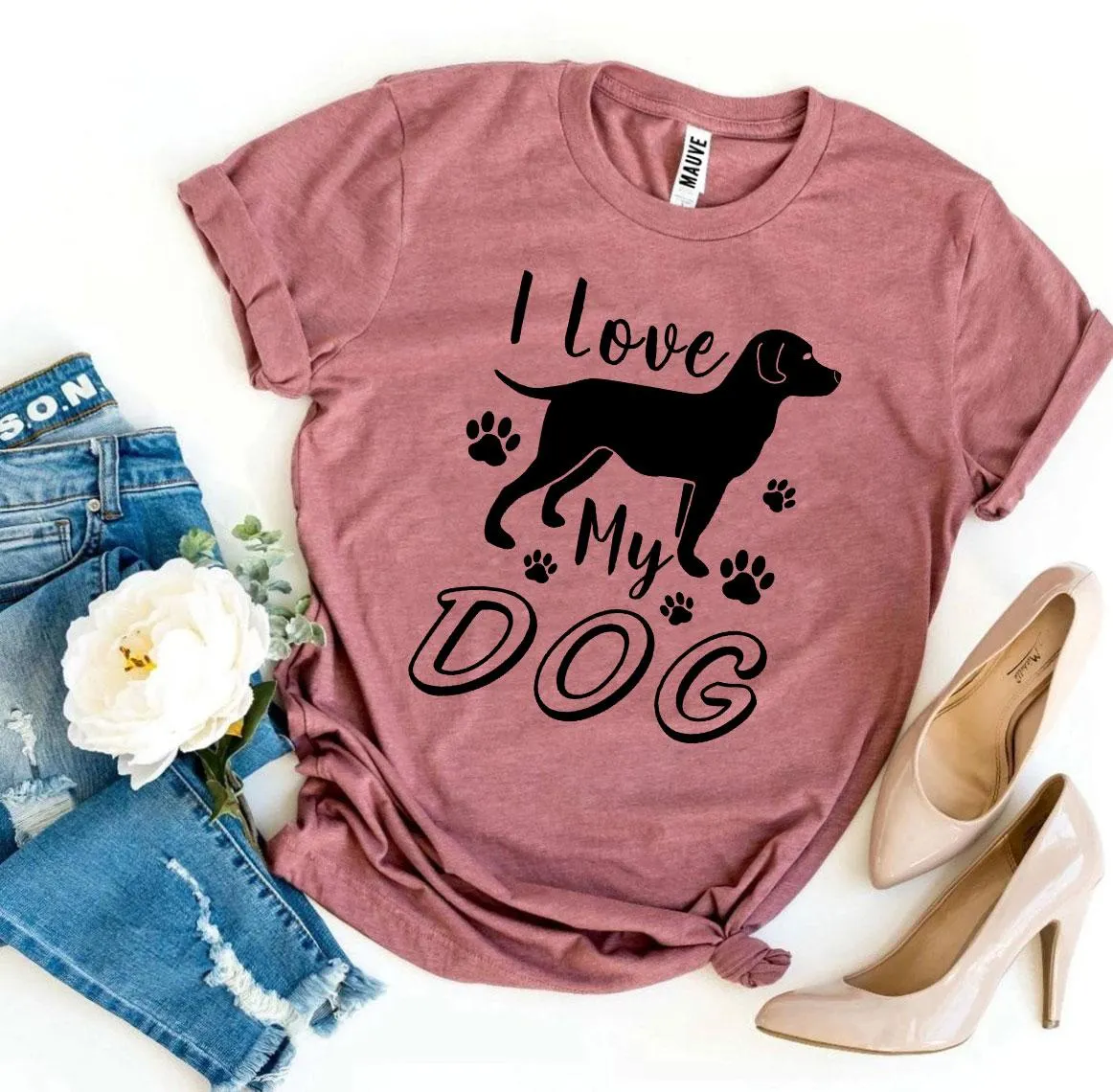 I Love My Dog Womens T-Shirt