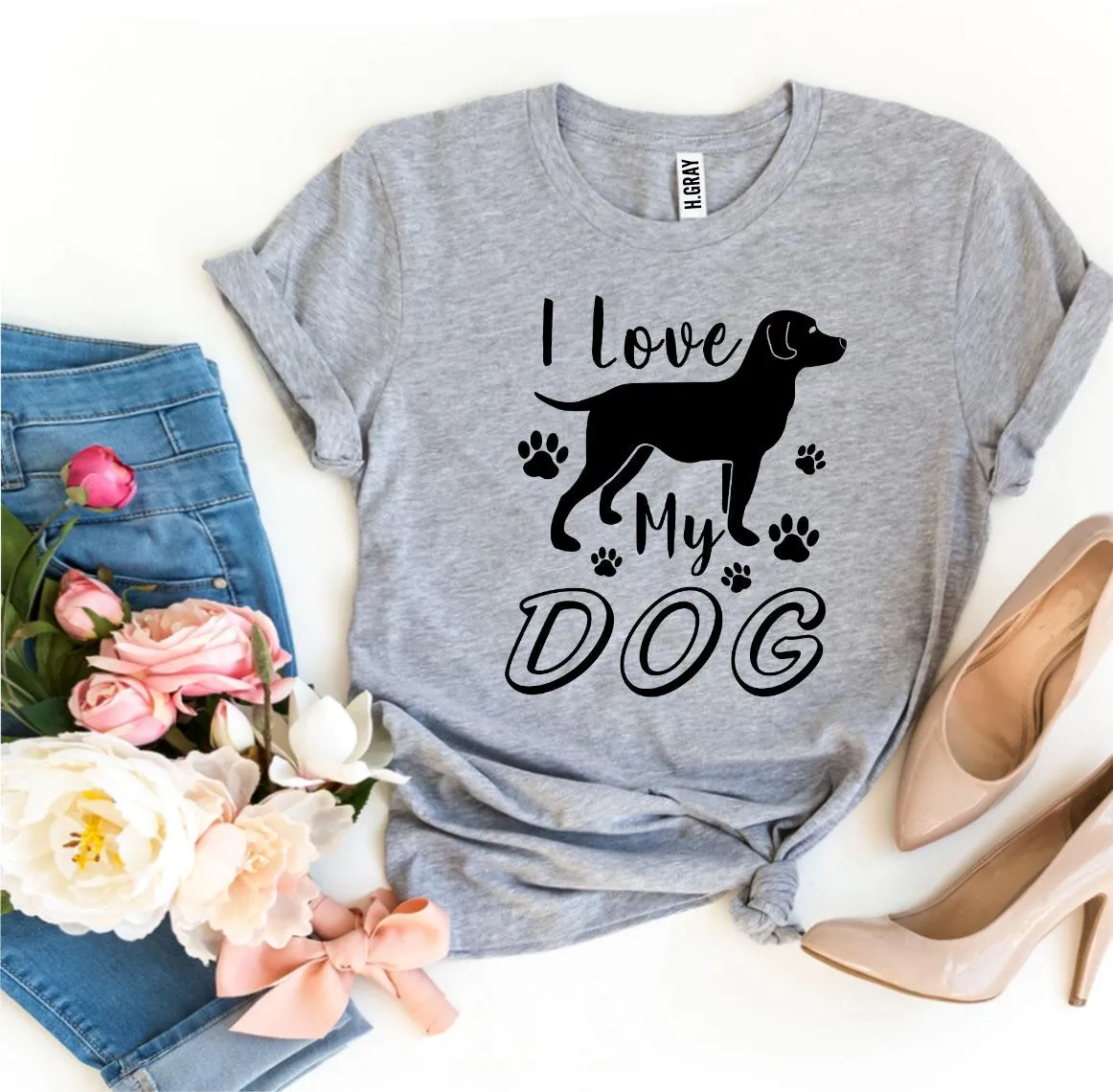 I Love My Dog Womens T-Shirt