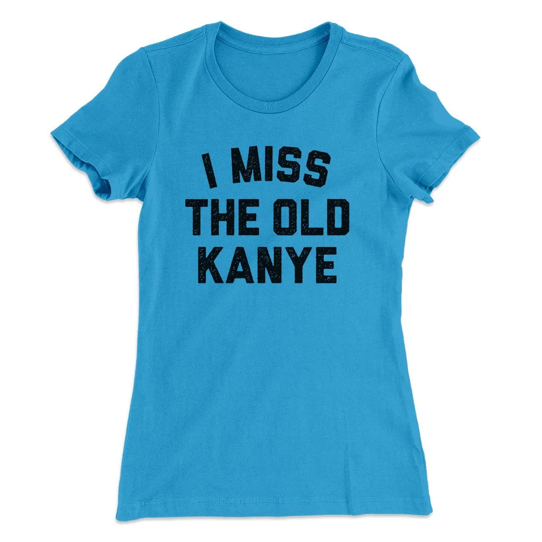 I Miss The Old Kanye Women's T-Shirt