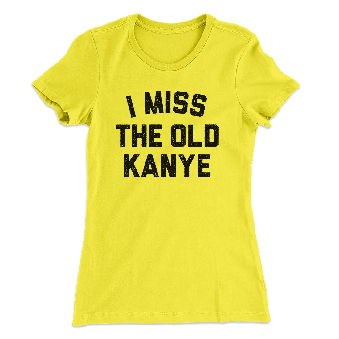 I Miss The Old Kanye Women's T-Shirt