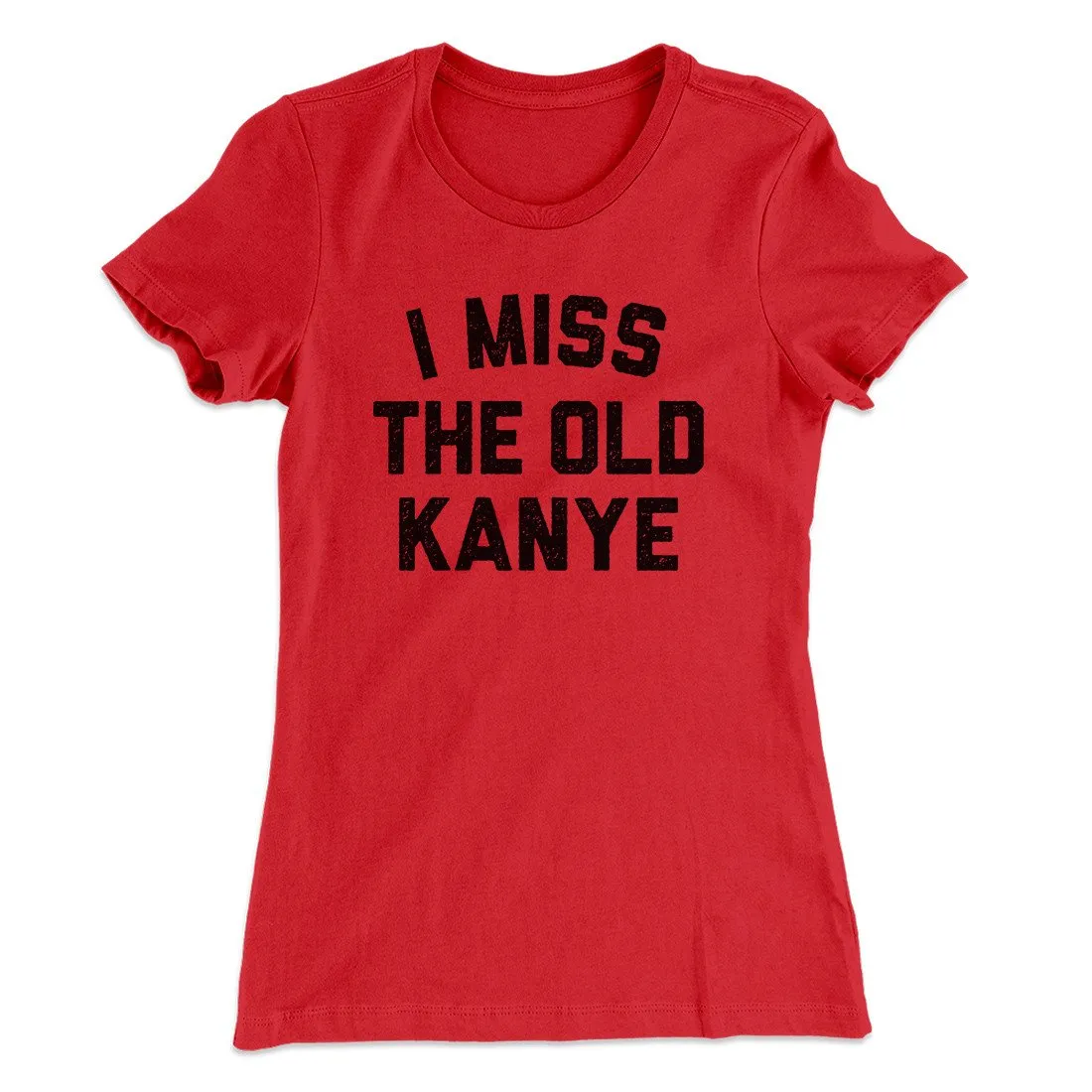 I Miss The Old Kanye Women's T-Shirt