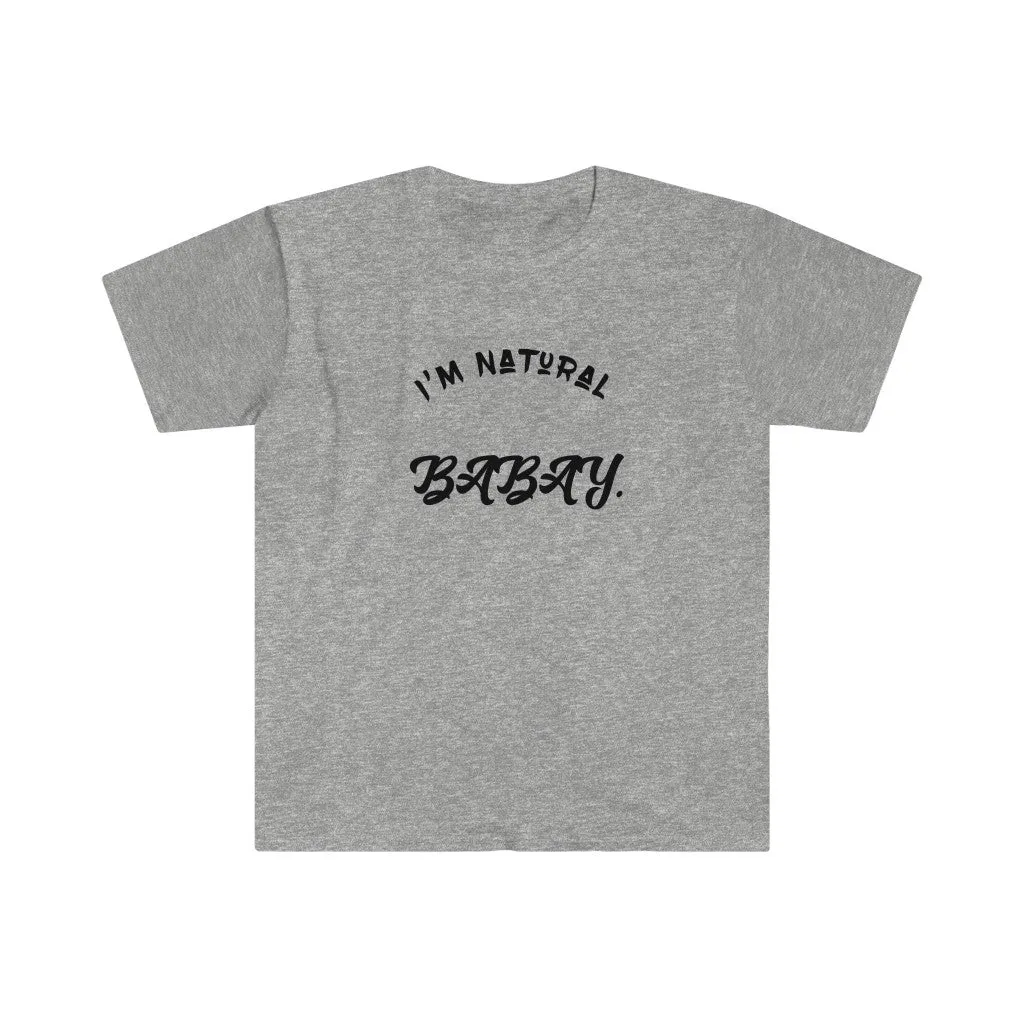 I'm Natural Babay Shirt.