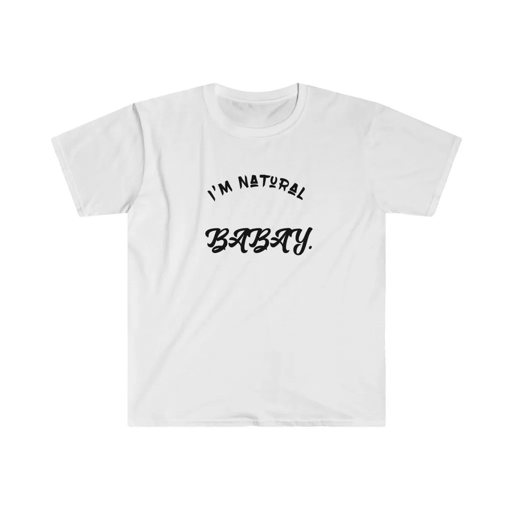 I'm Natural Babay Shirt.