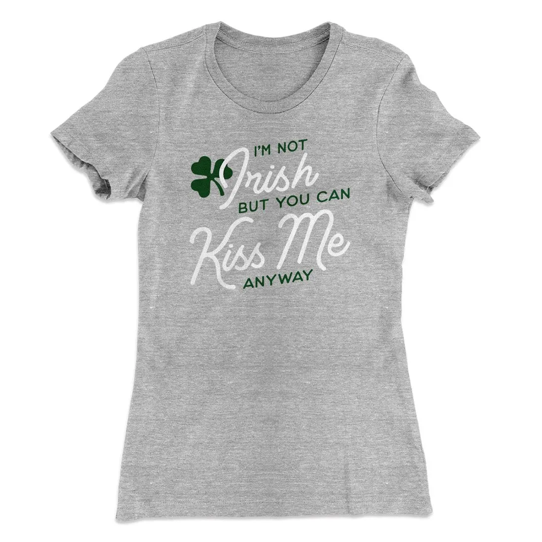 I'm Not Irish Women's T-Shirt
