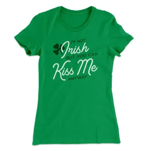 I'm Not Irish Women's T-Shirt