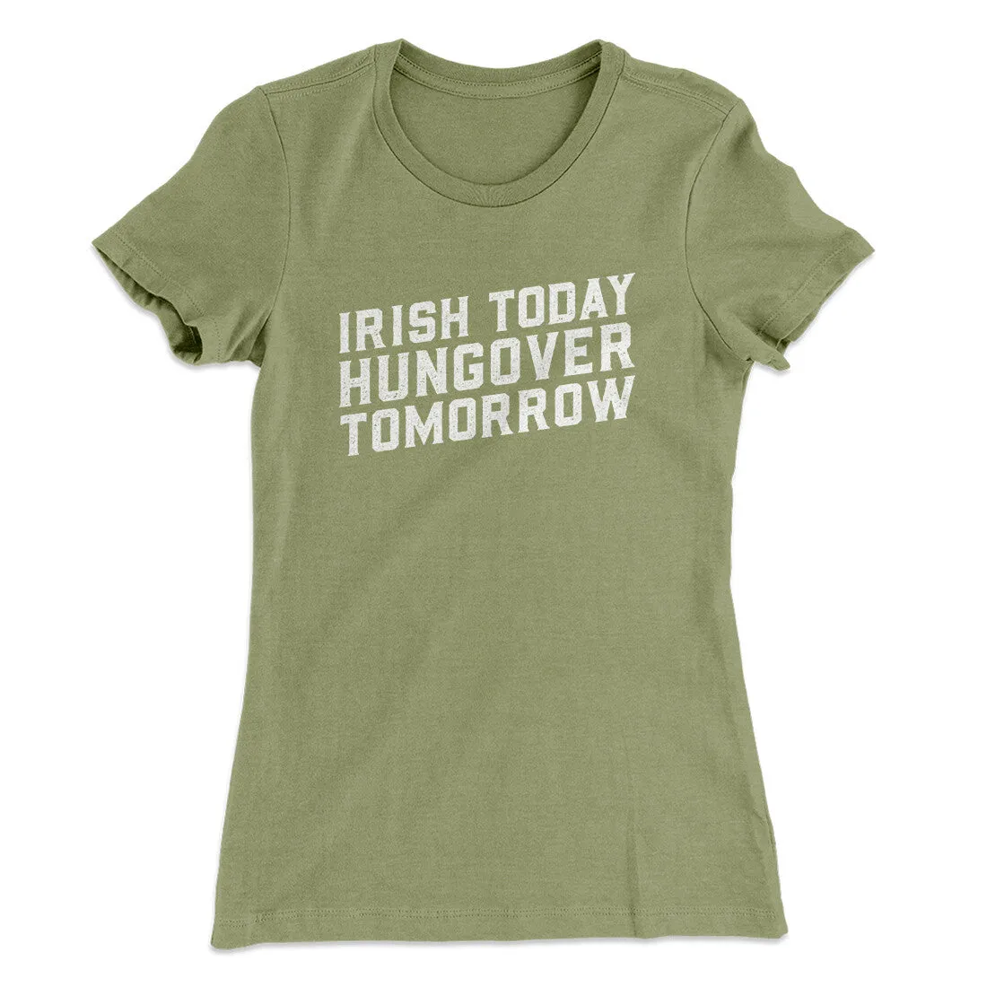 Irish Today, Hungover Tomorrow Women's T-Shirt