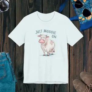 Just Moov on Tee Unisex Short Sleeve Cow Tee