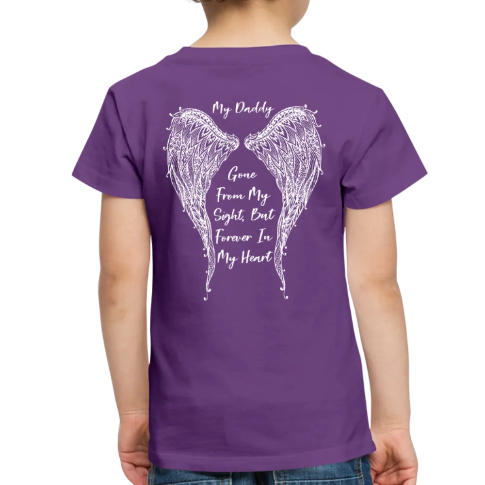 My Daddy Gone But Forever in My Heart Toddler Premium T-Shirt (CK1825)